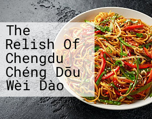 The Relish Of Chengdu Chéng Dōu Wèi Dào