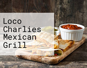 Loco Charlies Mexican Grill