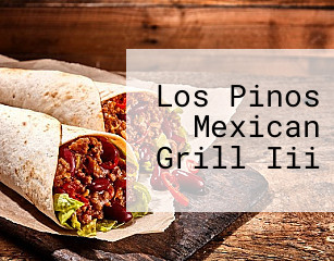 Los Pinos Mexican Grill Iii