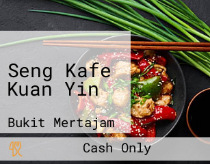 Seng Kafe Kuan Yin