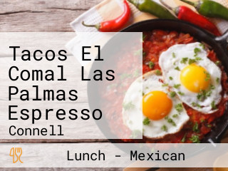 Tacos El Comal Las Palmas Espresso