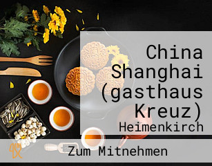 China Shanghai (gasthaus Kreuz)