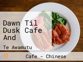 Dawn Til Dusk Cafe And