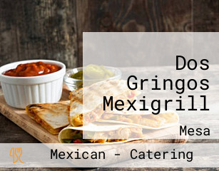 Dos Gringos Mexigrill