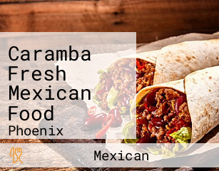 Caramba Fresh Mexican Food