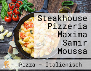 Steakhouse Pizzeria Maxima Samir Moussa