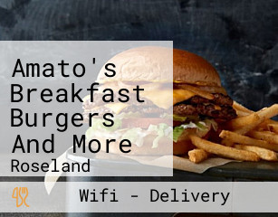 Amato's Breakfast Burgers And More