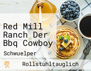 Red Mill Ranch Der Bbq Cowboy