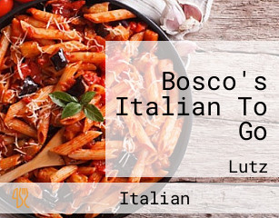 Bosco's Italian To Go