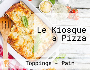 Le Kiosque a Pizza