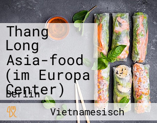 Thang Long Asia-food (im Europa Center)