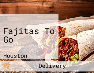 Fajitas To Go