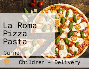 La Roma Pizza Pasta