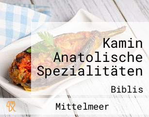 Kamin Anatolische Spezialitäten