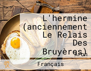 L'hermine (anciennement Le Relais Des Bruyères)