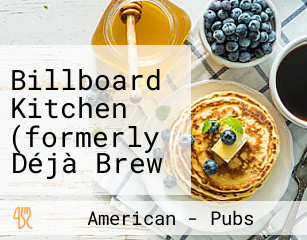 Billboard Kitchen (formerly Déjà Brew Taproom Kitchen)