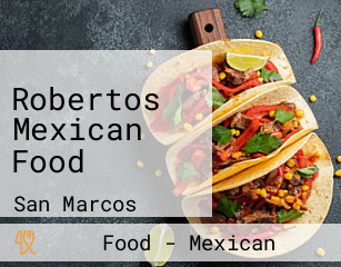 Robertos Mexican Food