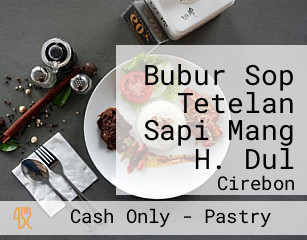 Bubur Sop Tetelan Sapi Mang H. Dul