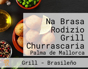 Na Brasa Rodizio Grill Churrascaria