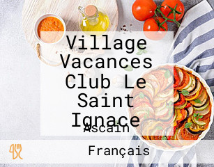 Village Vacances Club Le Saint Ignace