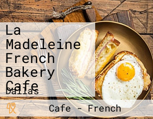 La Madeleine French Bakery Cafe