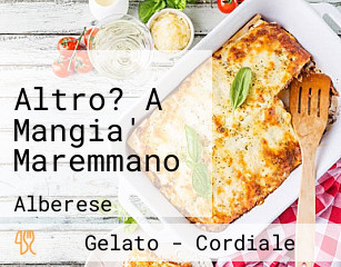 Altro? A Mangia' Maremmano