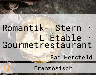 Romantik- Stern · L'Étable · Gourmetrestaurant