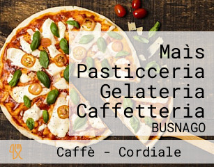 Maìs Pasticceria Gelateria Caffetteria