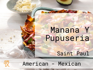 Manana Y Pupuseria