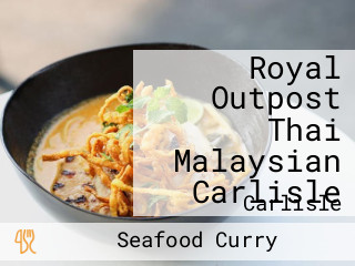 Royal Outpost Thai Malaysian Carlisle