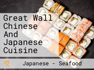 Great Wall Chinese And Japanese Cuisine