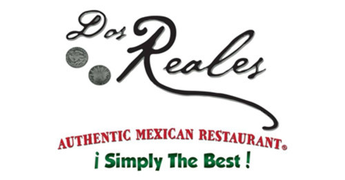 Dos Reales Authentic Mexican