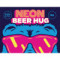 Neon Beer Hug