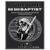 Double Barrel Big Bad Baptist (2016) (Release #1)